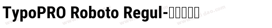 TypoPRO Roboto Regul字体转换